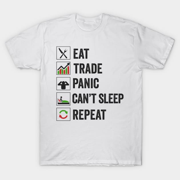 Stock Exchange Gift Eat Trade Panic Can't Sleep Repeat T-Shirt by Mesyo